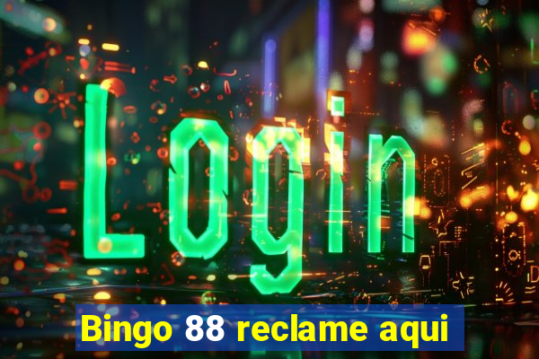 Bingo 88 reclame aqui